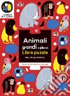 Animali grandi e piccoli. Imparare in allegria. Libro puzzle. Ediz. a colori libro di Metsola Aino-Maija