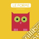 Le forme. Ediz. a colori libro