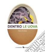 Dentro le uova. Ediz. a colori libro