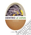 Dentro le uova. Ediz. a colori libro