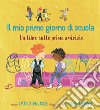 Il mio primo giorno di scuola. Un libro sulle prime amicizie. Ediz. a colori libro di McCardie Amanda