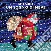 Un sogno di neve. Ediz. a colori libro