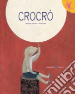 Crocrò. Ediz. a colori libro