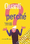 Quanti perché. Tutte le risposte in un batter d'occhio. Ediz. a colori libro