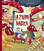 La zuppa magica. Ediz. a colori libro