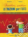 Fratellino, sorellina. Istruzioni per l'uso. Ediz. a colori libro