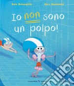 Io non sono un polpo! Ediz. a colori libro