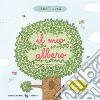 Il mio albero. Libri cucù. Ediz. a colori libro