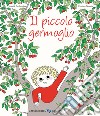 Il piccolo germoglio. Ediz. a colori libro di Desbordes Astrid Martin Pauline