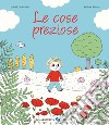 Le cose preziose. Ediz. a colori libro