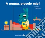 A nanna, piccolo mio! Ediz. a colori libro