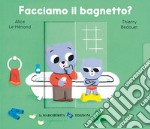 Facciamo il bagnetto? Ediz. a colori libro