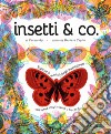 Insetti & co. Esplora il mondo degli invertebrati con la tua magica lente a 3 colori. Ediz. a colori. Con lenti colorate libro di Taylor Barbara