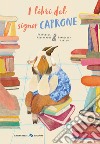 I libri del signor Caprone. Ediz. a colori libro