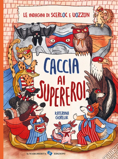 Caccia ai supereroi. Le indagini di Scerloc e Uozzon. Ediz. a colori