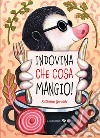 Indovina che cosa mangio! Ediz. a colori libro di Gorelik Katerina