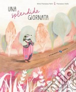 Una splendida giornata. Ediz. a colori libro