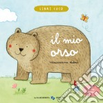 Il mio orso. Ediz. a colori libro