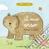 Il mio orso. Ediz. a colori libro di Dubuc Marianne