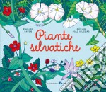 Piante selvatiche. Ediz. a colori libro