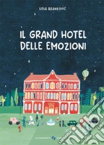 Il grand hotel delle emozioni. Ediz. a colori libro