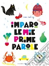 Imparo le mie prime parole. Ediz. a colori libro