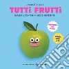 Tutti frutti. Ediz. a colori libro