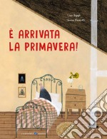 È arrivata la primavera! Ediz. a colori libro