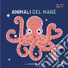 Animali del mare. Un libro pop-up. Ediz. a colori libro