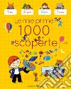 Le mie prime 1000 scoperte. Ediz. a colori libro