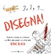 3, 2, 1... disegna! Ediz. a colori libro di Bloch Serge