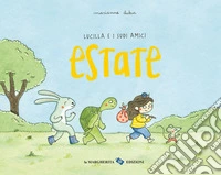 Estate. Lucilla e i suoi amici. Ediz. a colori