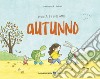 Autunno. Lucilla e i suoi amici. Ediz. a colori libro di Dubuc Marianne