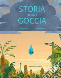 Storia di una goccia. Ediz. a colori libro
