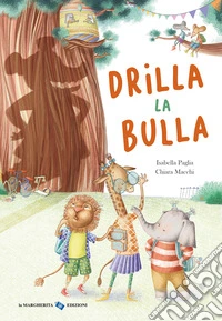 Drilla la bulla. Ediz. a colori