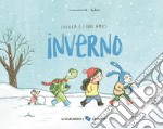 Inverno. Lucilla e i suoi amici. Ediz. a colori libro