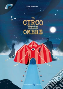 Il circo delle ombre. Ediz. a colori