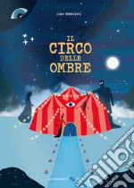 Il circo delle ombre. Ediz. a colori libro