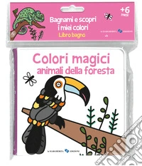 Animali della foresta. Colori magici. Ediz. illustrata libro