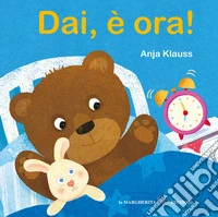 Dai, è ora! Ediz. a colori libro
