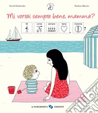 Mi vorrai sempre bene, mamma? InBook. Ediz. a colori libro