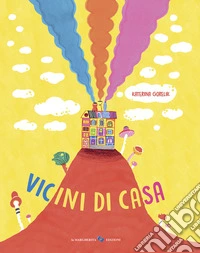 Vicini di casa. Ediz. a colori libro