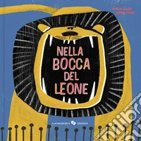 Nella bocca del leone. Ediz. a colori libro