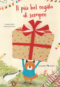 Il più bel regalo di sempre. Ediz. a colori libro