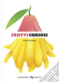 Frutti curiosi. Ediz. a colori