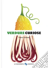 Verdure curiose. Ediz. a colori
