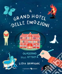Il grand hotel delle emozioni. Quaderno delle attività. Ediz. a colori libro
