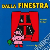 Dalla finestra. Ediz. a colori libro