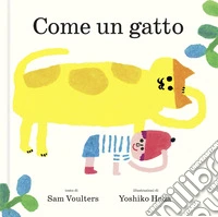 Come un gatto. Ediz. illustrata libro