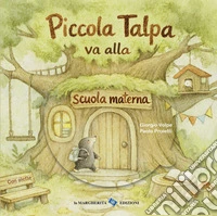 Piccola Talpa va alla scuola materna. Ediz. a colori libro